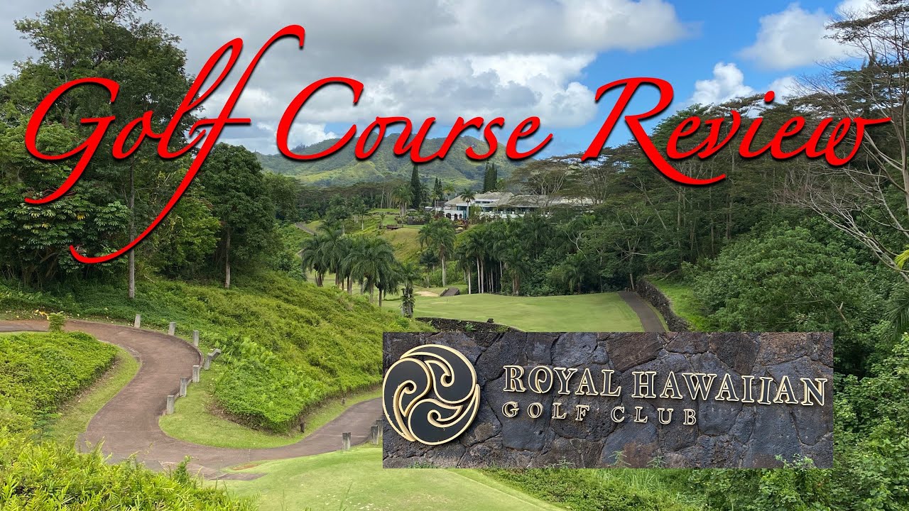 Golf Course Review: Royal Hawaiian Golf Club (formerly known as Luana Hills Country Club)
