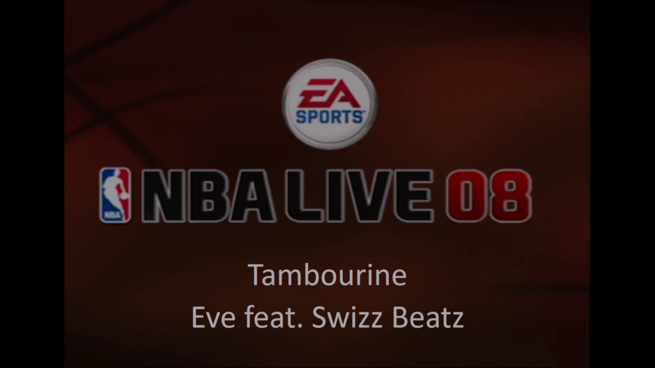 Eve feat. Swizz Beatz - Tambourine (NBA Live 08 Edition)