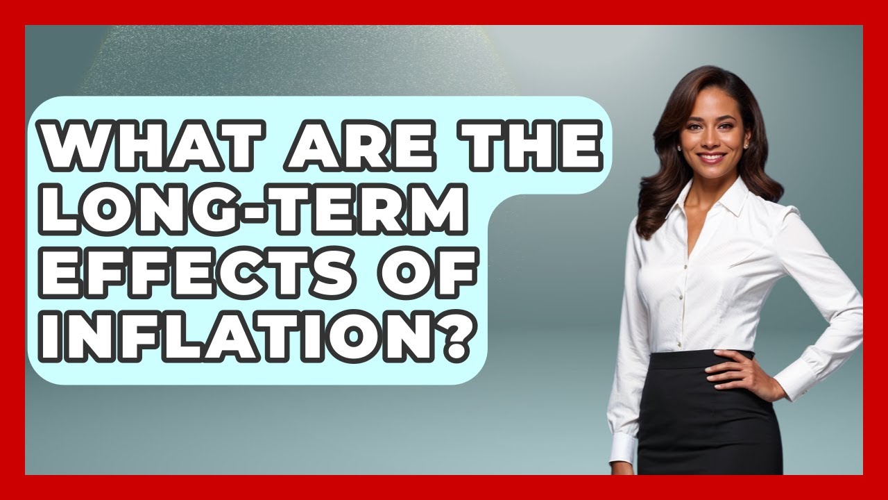 What Are The Long-Term Effects Of Inflation? - The Right Politics