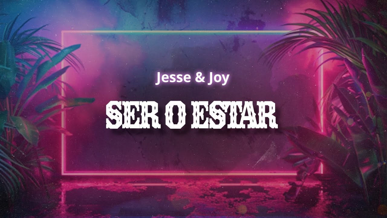 Jesse & Joy  - Ser o estar (Si tú no estás) (Letra / Lyrics)