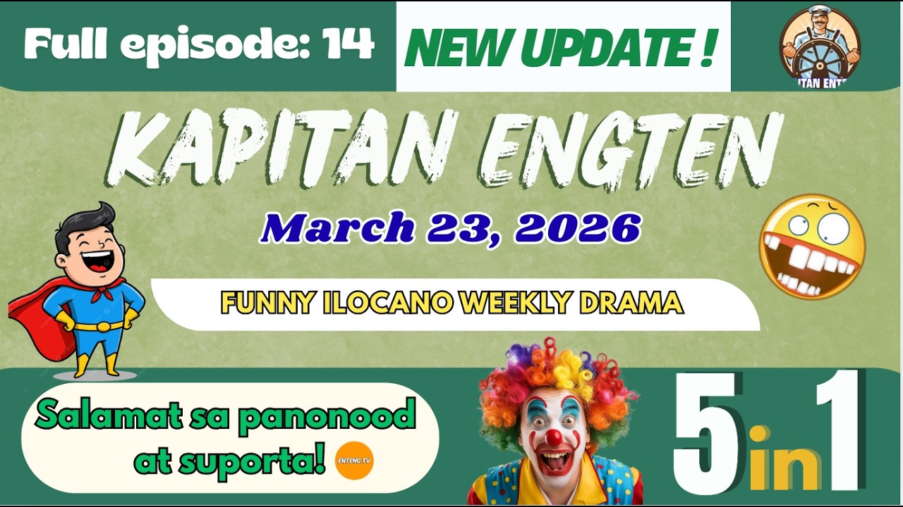 KAPITAN ENTENG #14 funny ilocano Weekly Drama Radio | NEW UPDATE Full Episode (5IN1) | MAR 23, 2026