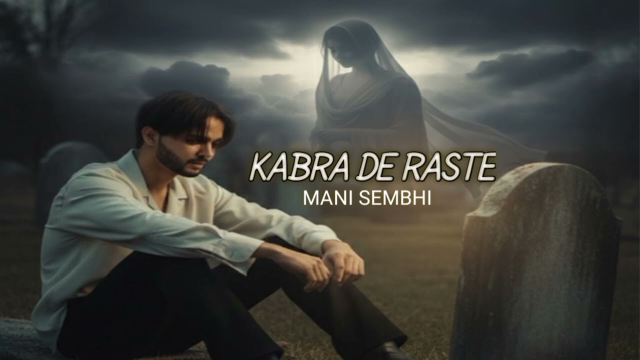 Kabra de raste | Mani Sembhi | Sad song | New punjabi song