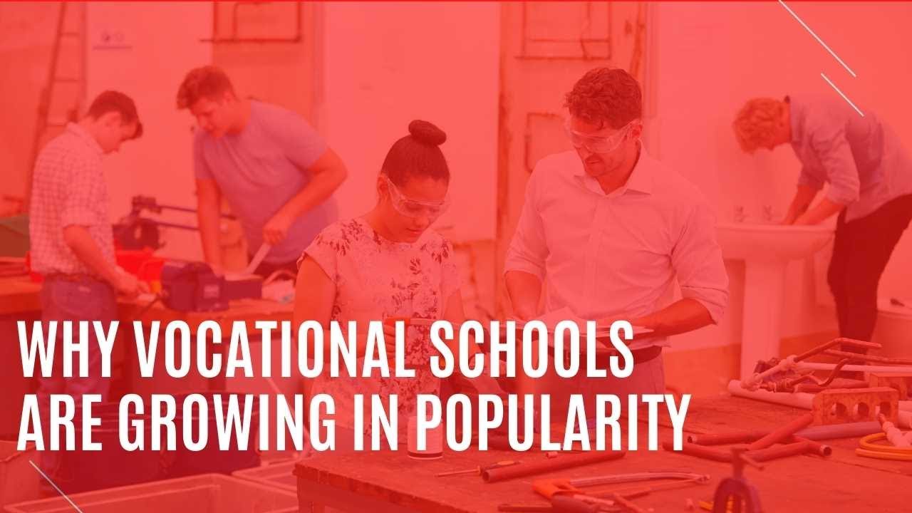 Why Vocational Schools Are Growing in Popularity