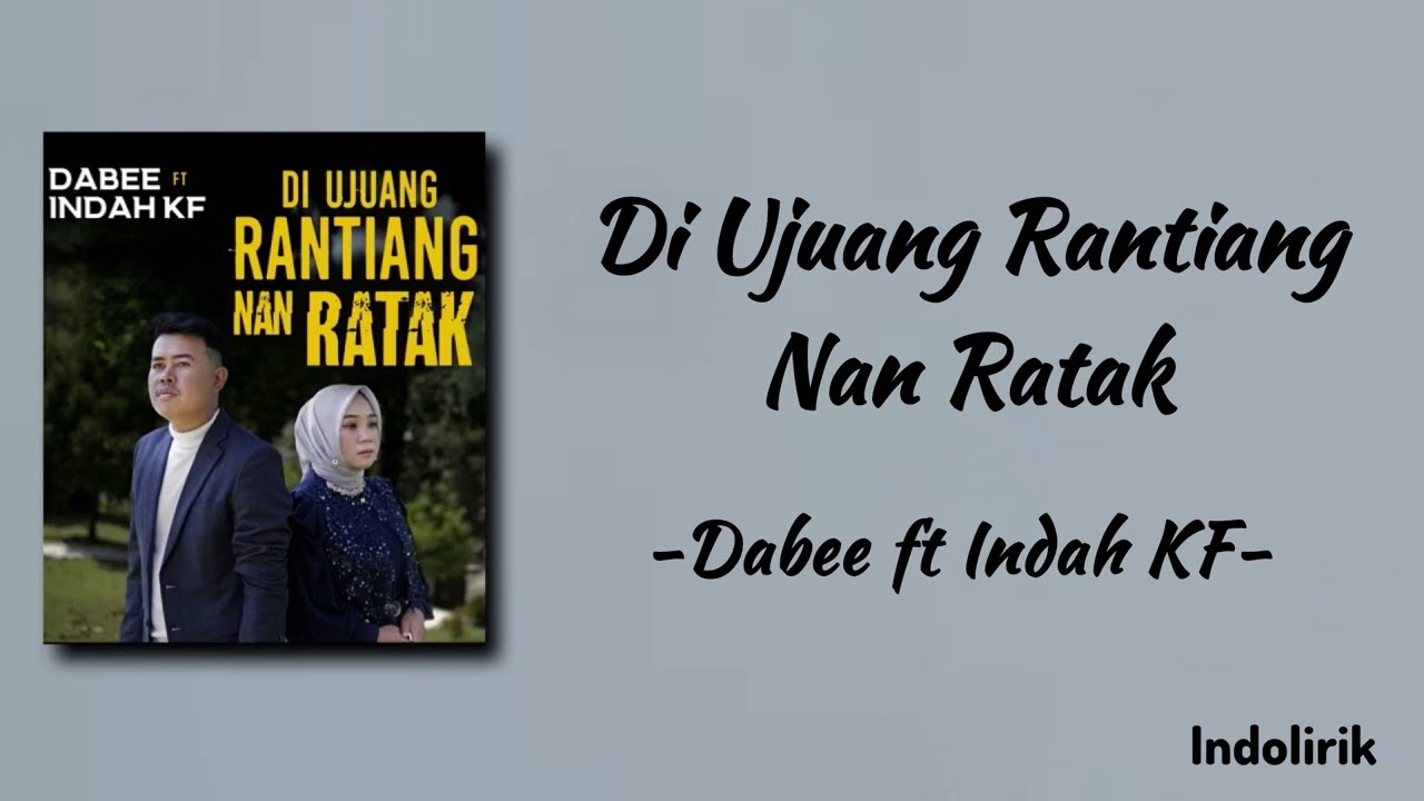 Di Ujuang Rantiang Nan Ratak - Dabee ft Indah KF | Lirik Lagu| Apo Nan Kurang Dari Sadonyo Pajuangan