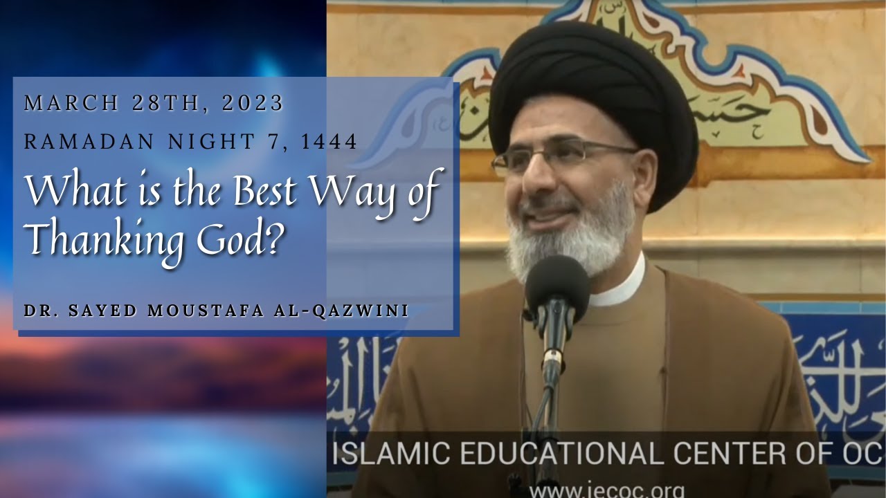 What is the Best Way of Thanking God? | Night 7 Ramadan 1444 | Dr. Sayed Moustafa Al-Qazwini