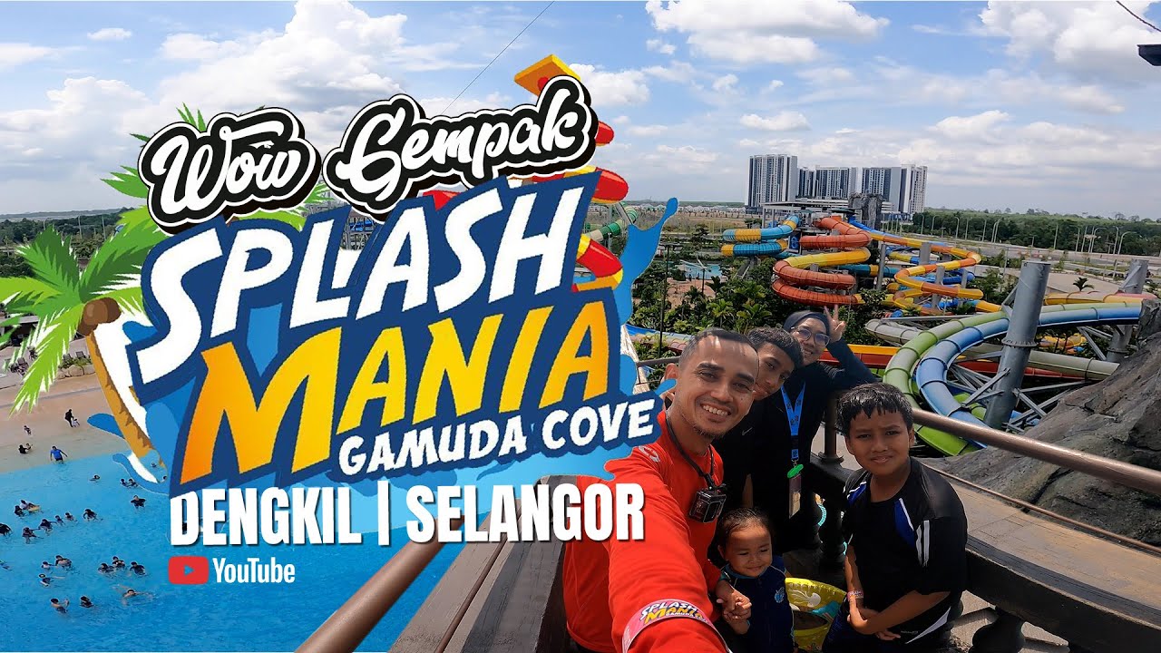 SPLASH MANIA, DENGKIL | Wow Gempak !!