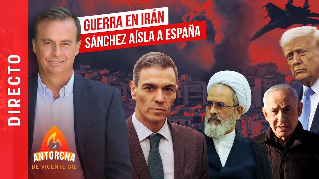 🔴LA ANTORCHA | Especial Irán: Israel y EEUU apuntan a Sánchez