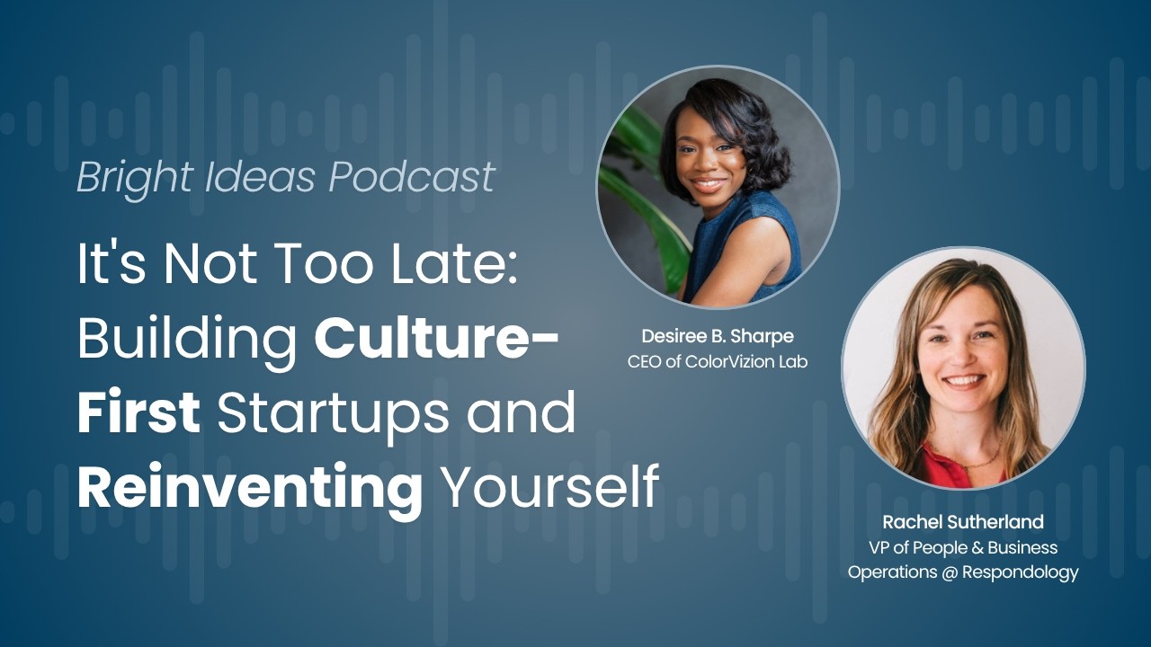 Episode 9: It's Not Too Late: Building Culture-First Startups and Reinventing Yourself