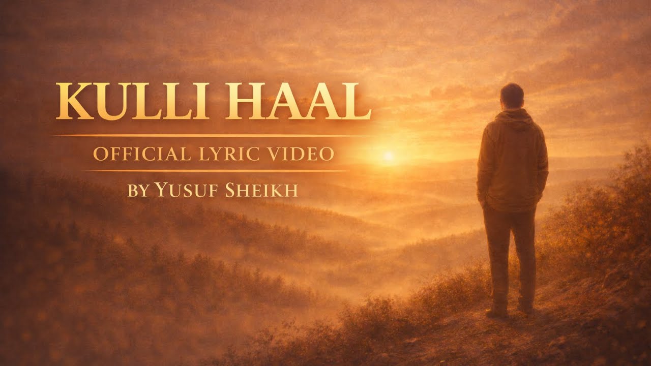 Yusuf Sheikh - Kulli Haal | (Official Lyric Video)