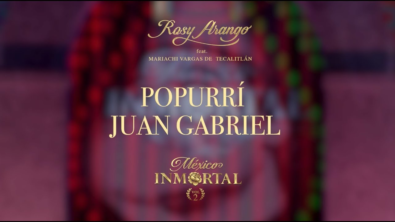 ROSY ARANGO - Popurr&iacute; Juan Gabriel (video oficial) #rosyarango #juangabriel #mexicoinmortalvol2