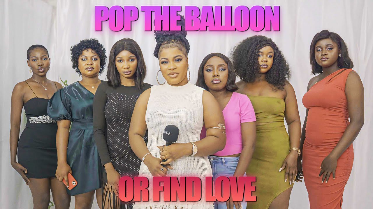 Ep 01: Pop The Ballon Or Find Love (Nigeria)| Dating Game Show