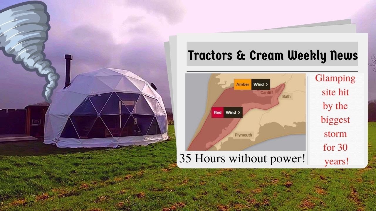 How Wind Resistant are Geodesic Domes? - The biggest storm for 30 years hits our Glamping Site!