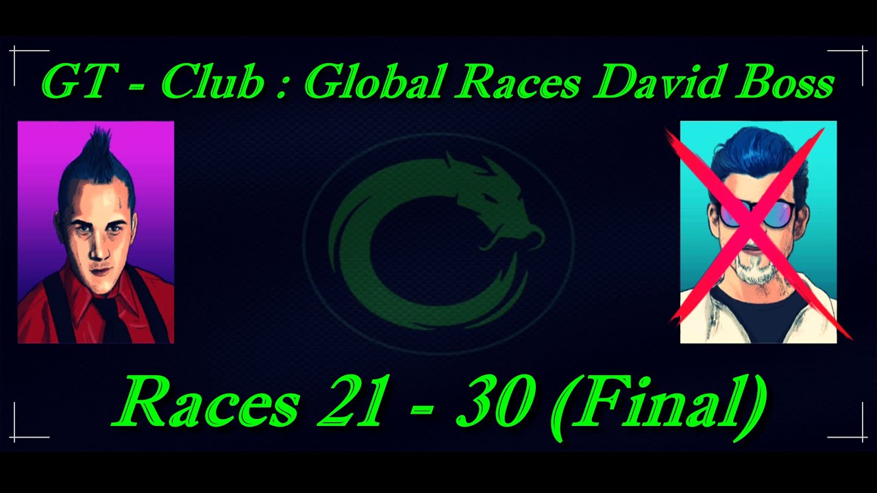 GT - Club : Global Races David Boss #Races 21 - 30 (Final)