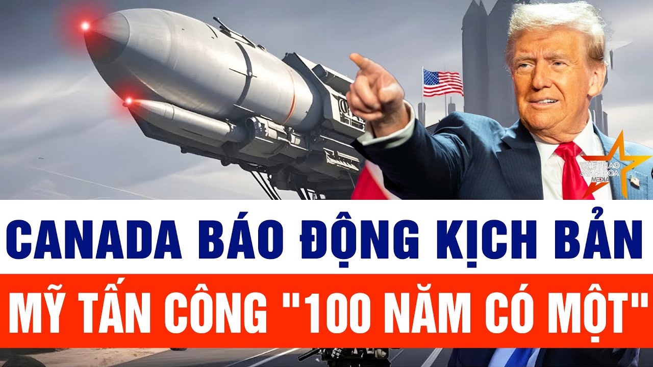 Thế giới cập nhật  22/1: Canada báo động kịch bản Mỹ tấn công 
