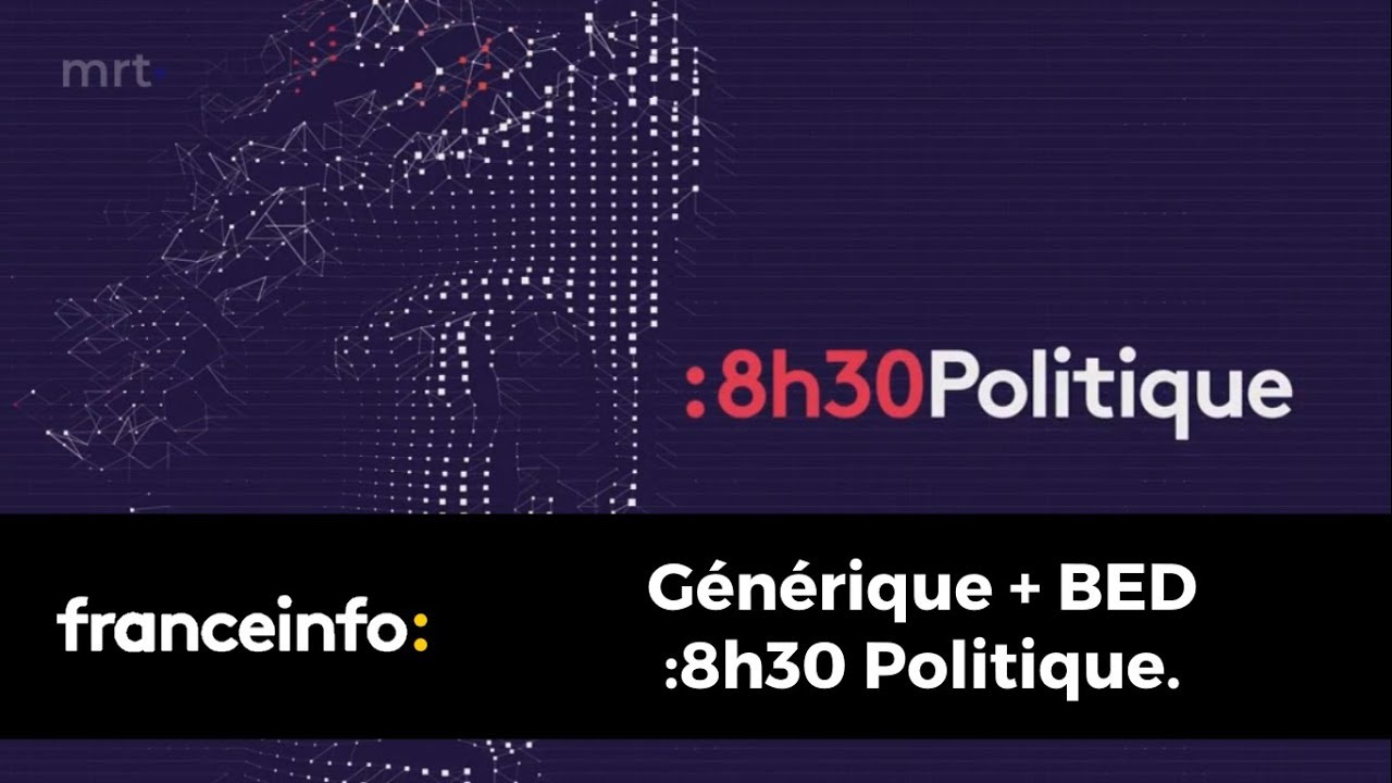 franceinfo: | Générique et BED 8h30 Politique