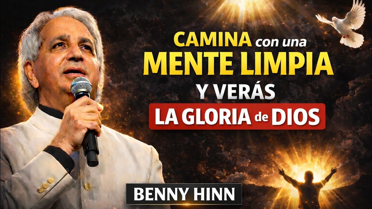 Camina con una mente limpia y verás la gloria de Dios - Benny Hinn 