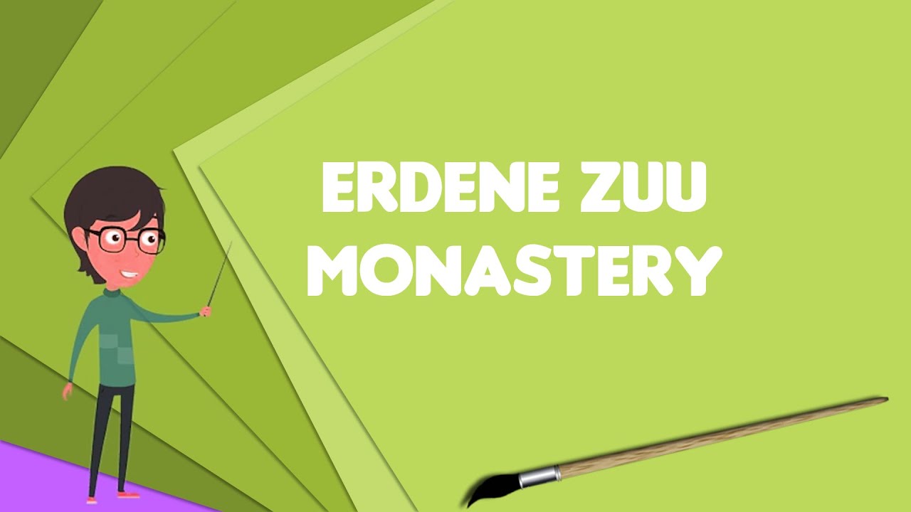 What is Erdene Zuu Monastery?, Explain Erdene Zuu Monastery, Define Erdene Zuu Monastery