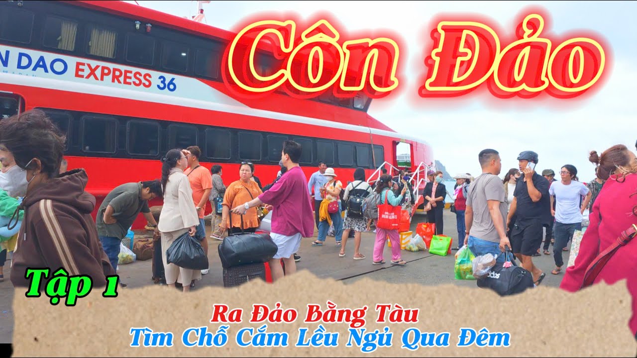 Côn Đảo Hành Trình Ra Đảo Bằng Tàu .Tìm Nơi Cắm Lều Ngủ Qua Đêm