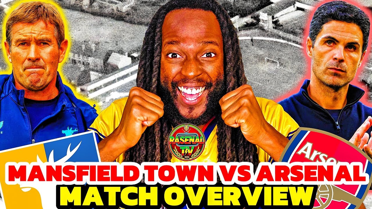 MIGHTY MANSFIELD TAKE ON THE ARSENAL! | Mansfield Town Vs Arsenal Match Overview | FA Cup Breakdown!