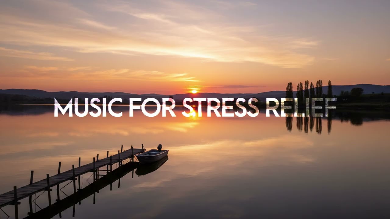 🎧 Music for Stress Relief – Calm, Relaxing Background Music
