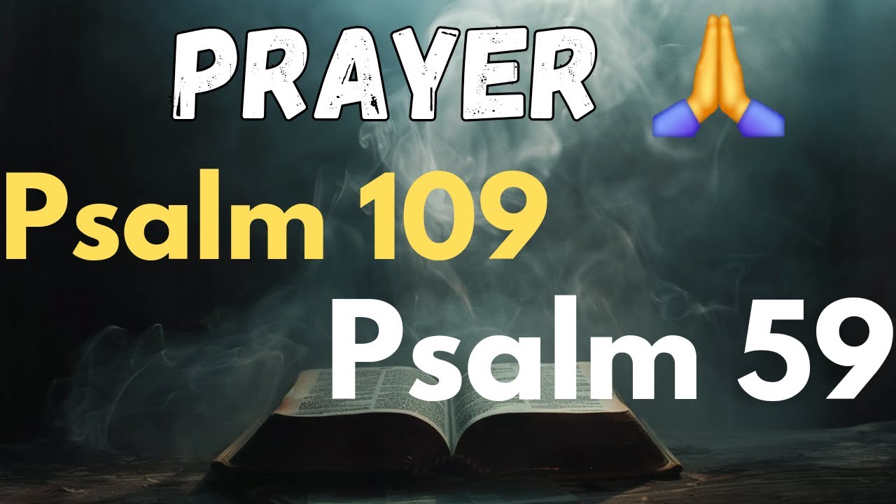 Prayer For Vindication and Vengeance Seeking Justice - Psalm 109 Psalm 59