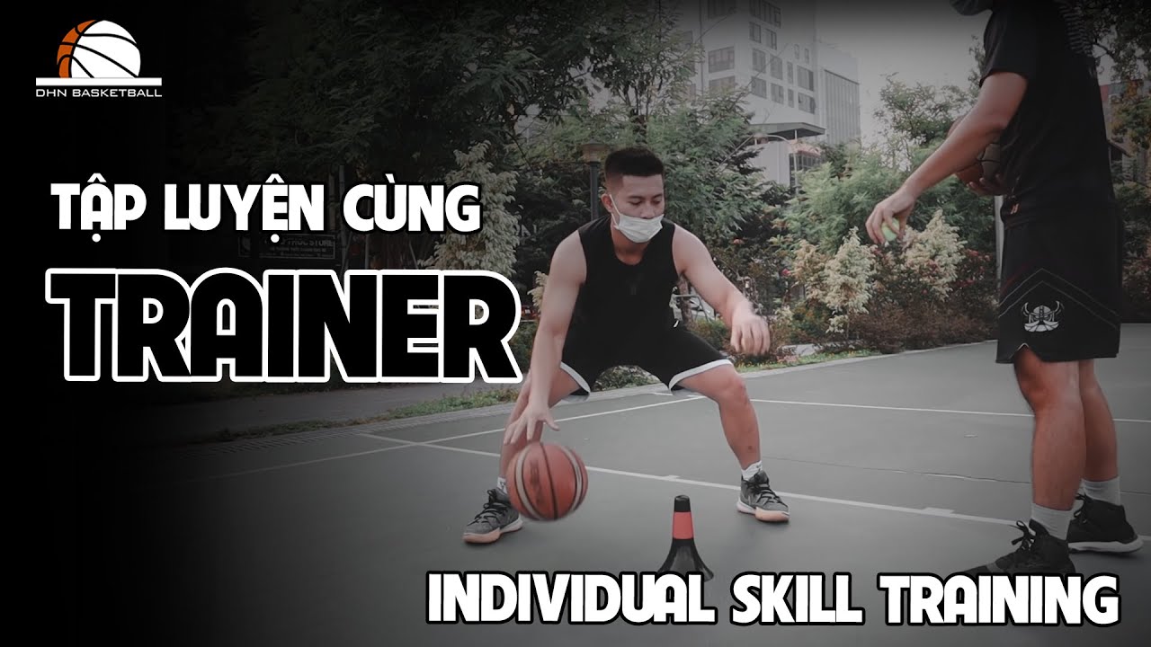 INDIVIDUAL SKILLS: Tập luyện cùng Trainer| DHN Basketball