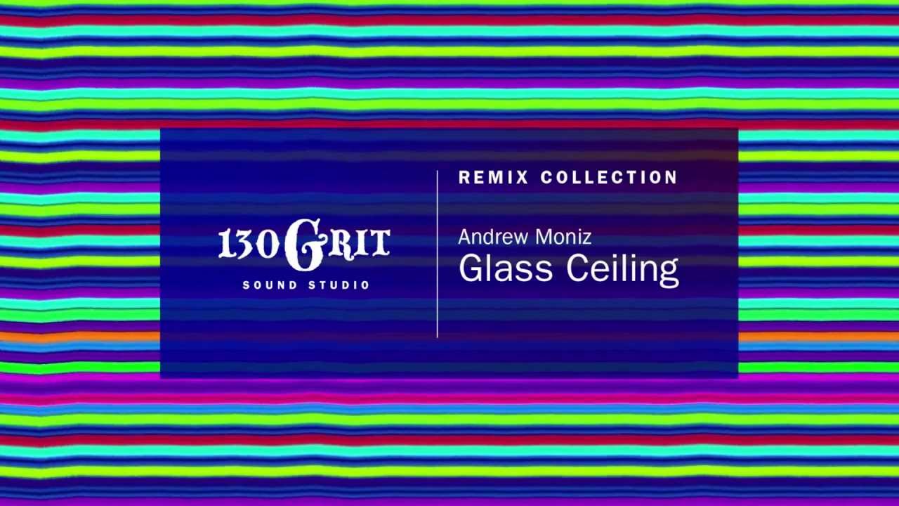 'GlassCeiling' | CLUB REMIX - Andrew Moniz