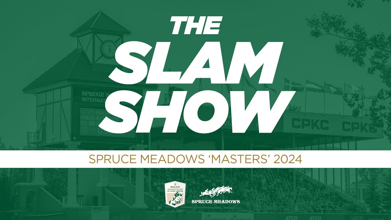 THE SLAM SHOW #2 - SPRUCE MEADOWS 'MASTERS' 2024