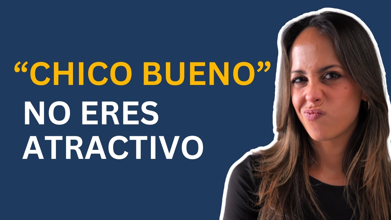 Por Qué Los Chicos Buenos No Tienen Novia - La Verdadera Razón