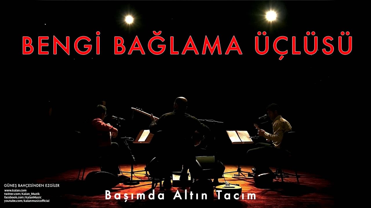 Bengi Bağlama Üçlüsü - Başımda Altın Tacım I Güneş Bahçesinden Ezgiler © 1999 Kalan Müzik