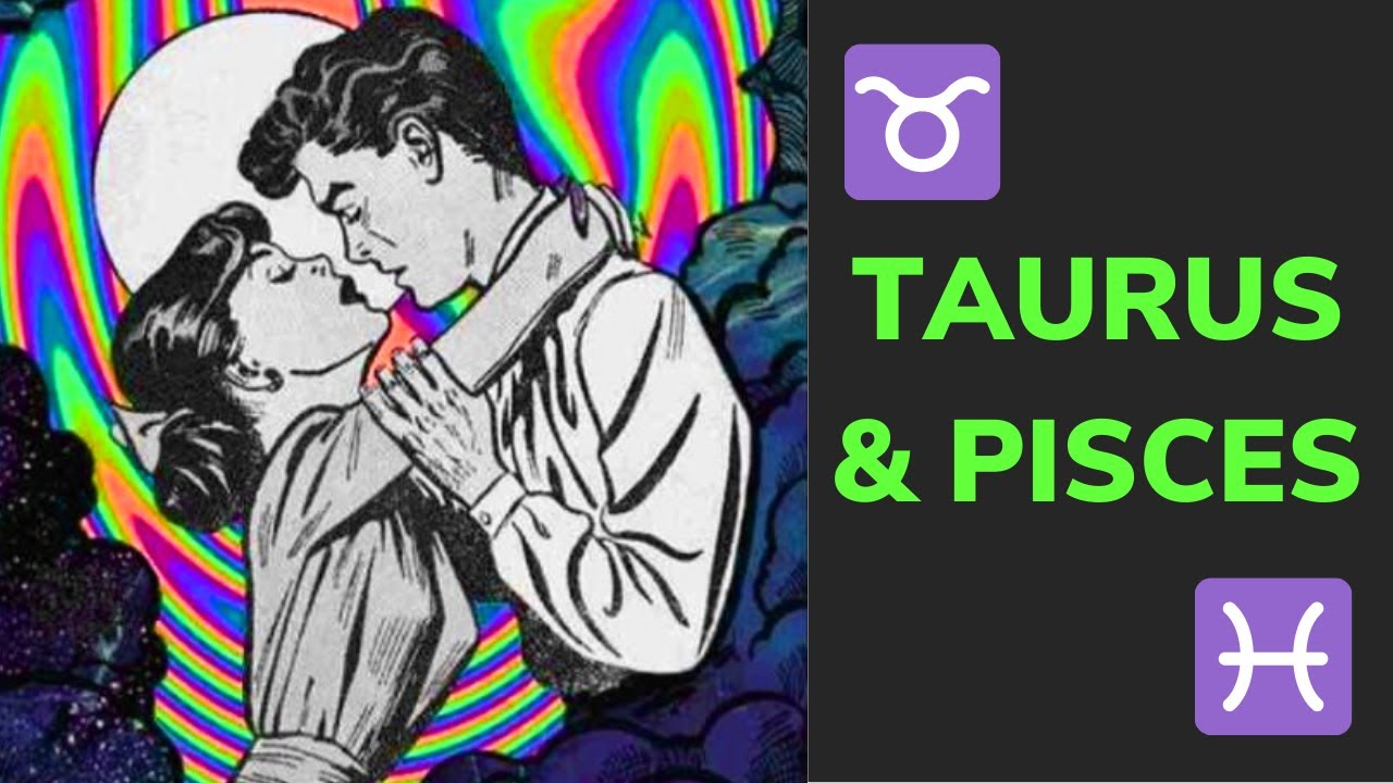 ✨The Taurus & Pisces Relationship - LOVE, Friendship & Compatibility 💘