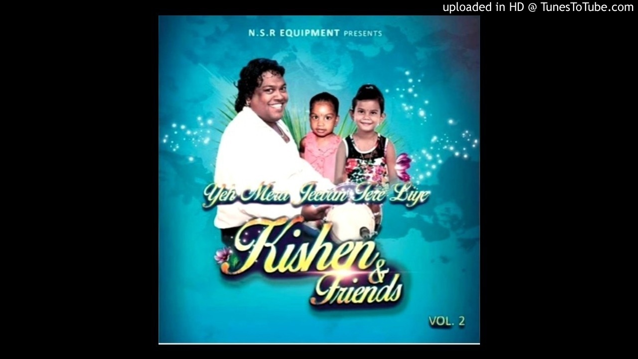 Yeh Mera Jeevan - Kishen And Friends
