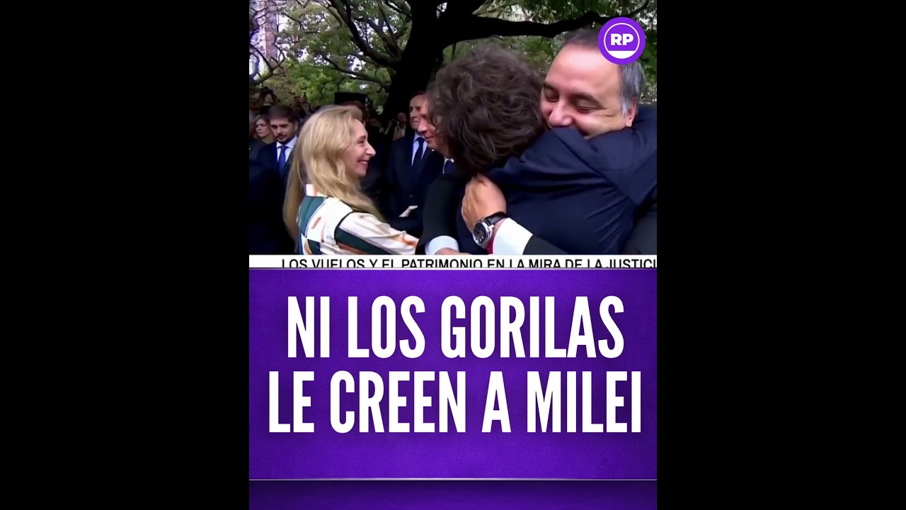 NI LOS GORILAS LE CREEN A MILEI
