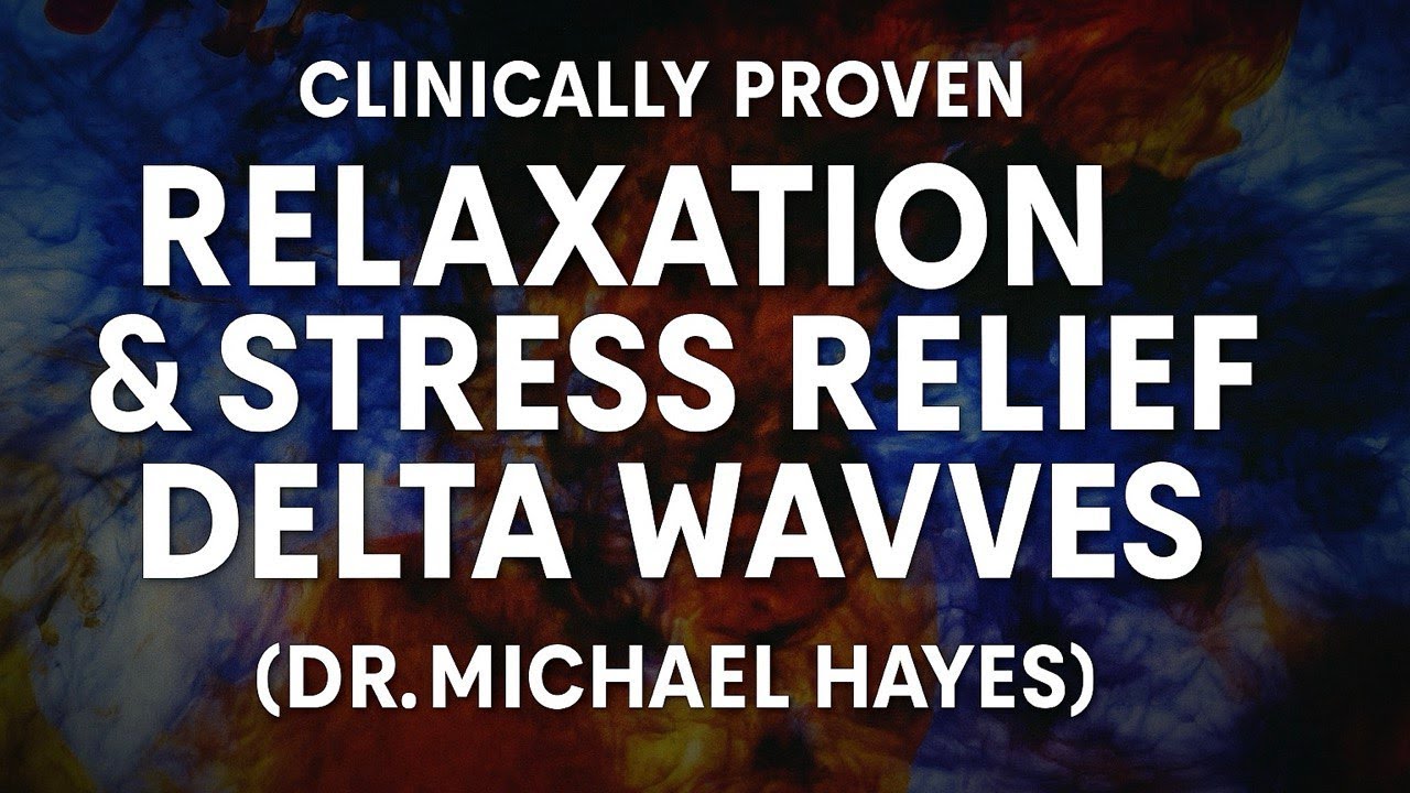 Clinically Proven Relaxation & Stress Relief &ndash; Delta Waves Dr  Michael Hayes