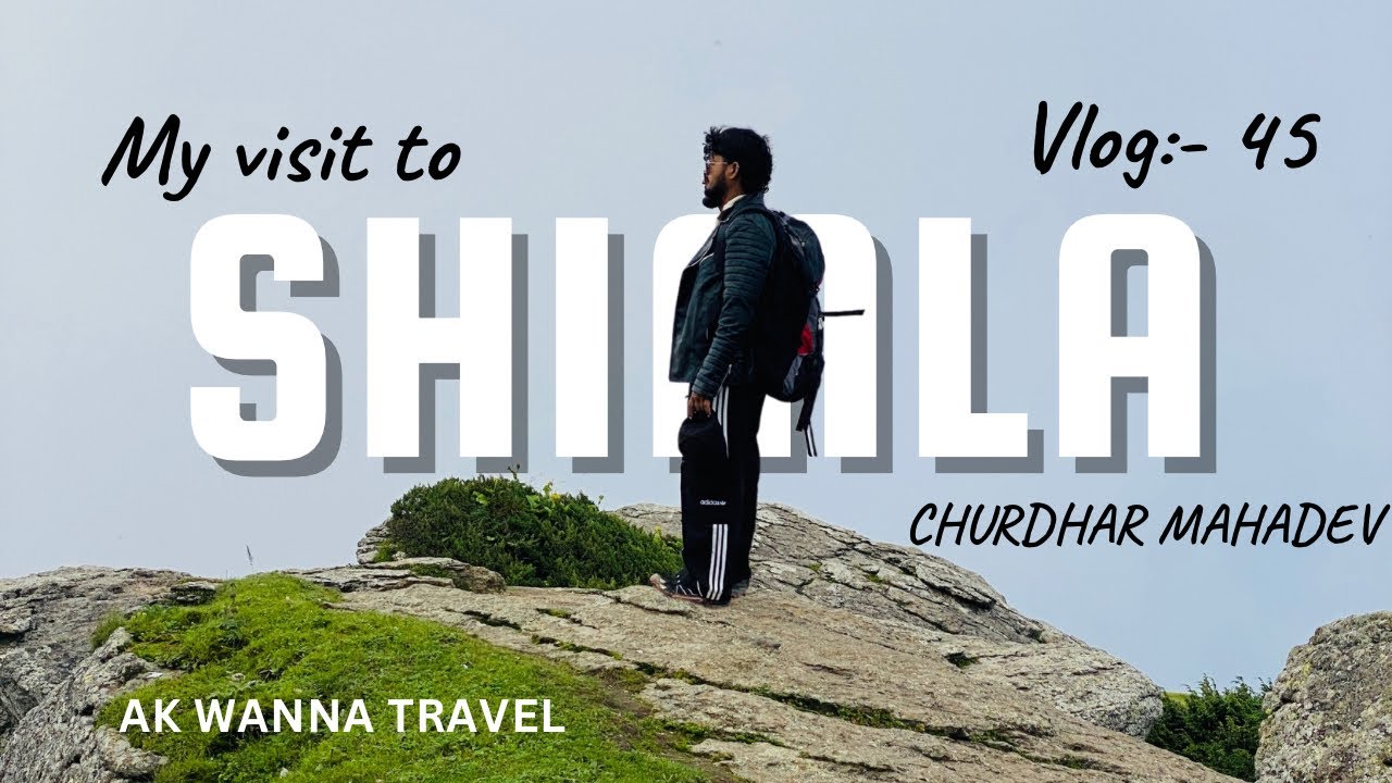 Churdhar Mahadev | Vlog :-45 | AK Wanna Travel
