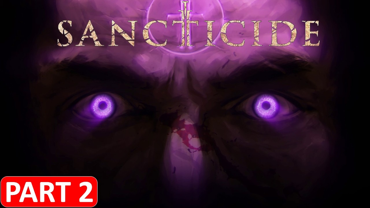 Sancticide Gameplay Walkthrough Part 2 &ndash; Full Game No Commentary