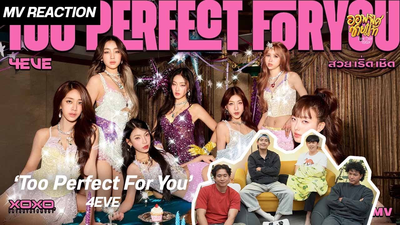 [REACTION] 4EVE - Too Perfect For You (สวย เริ่ด เชิด) OFFICIAL MV | ชายแท้ Reaction