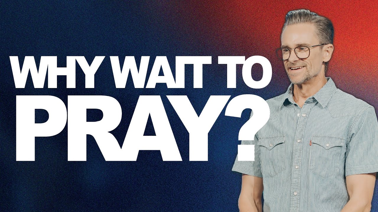 Why Wait To Pray? | Pastor Shaun Nepstad