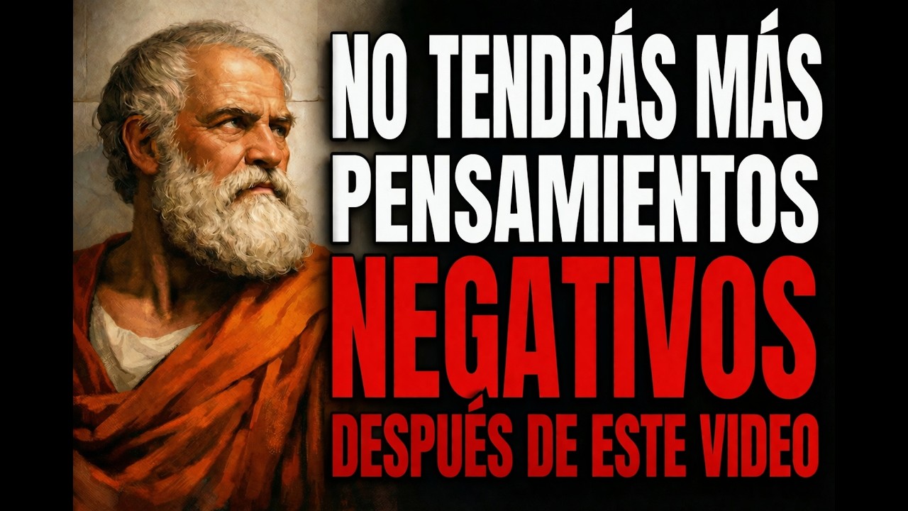 CONTROLA TUS PENSAMIENTOS NEGATIVOS CON ESTE VIDEO - LECCIONES de ESTOICISMO