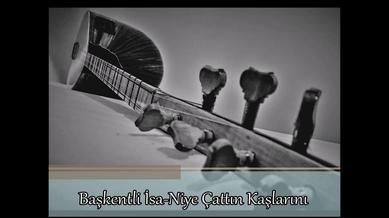 Başkentli İsa-Niye Çattın Kaşlarını
