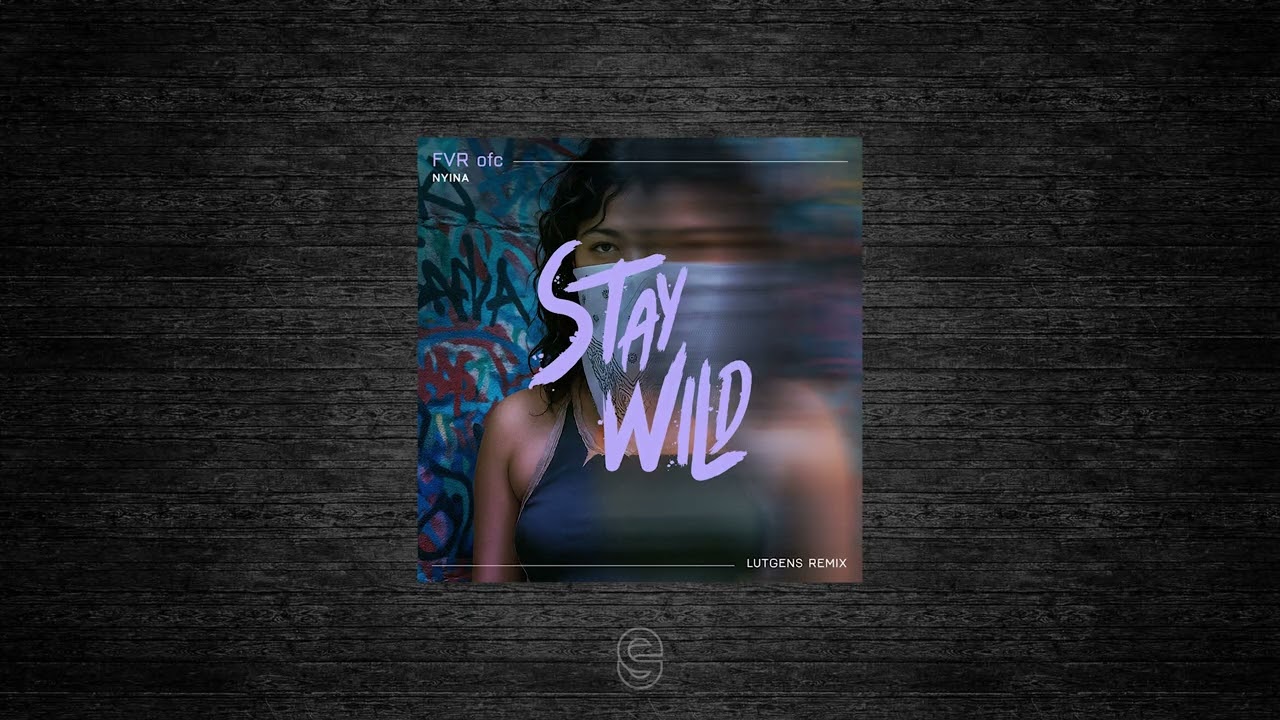 Premiere: FVR - Nyina (Lutgens Remix) - STAY WILD