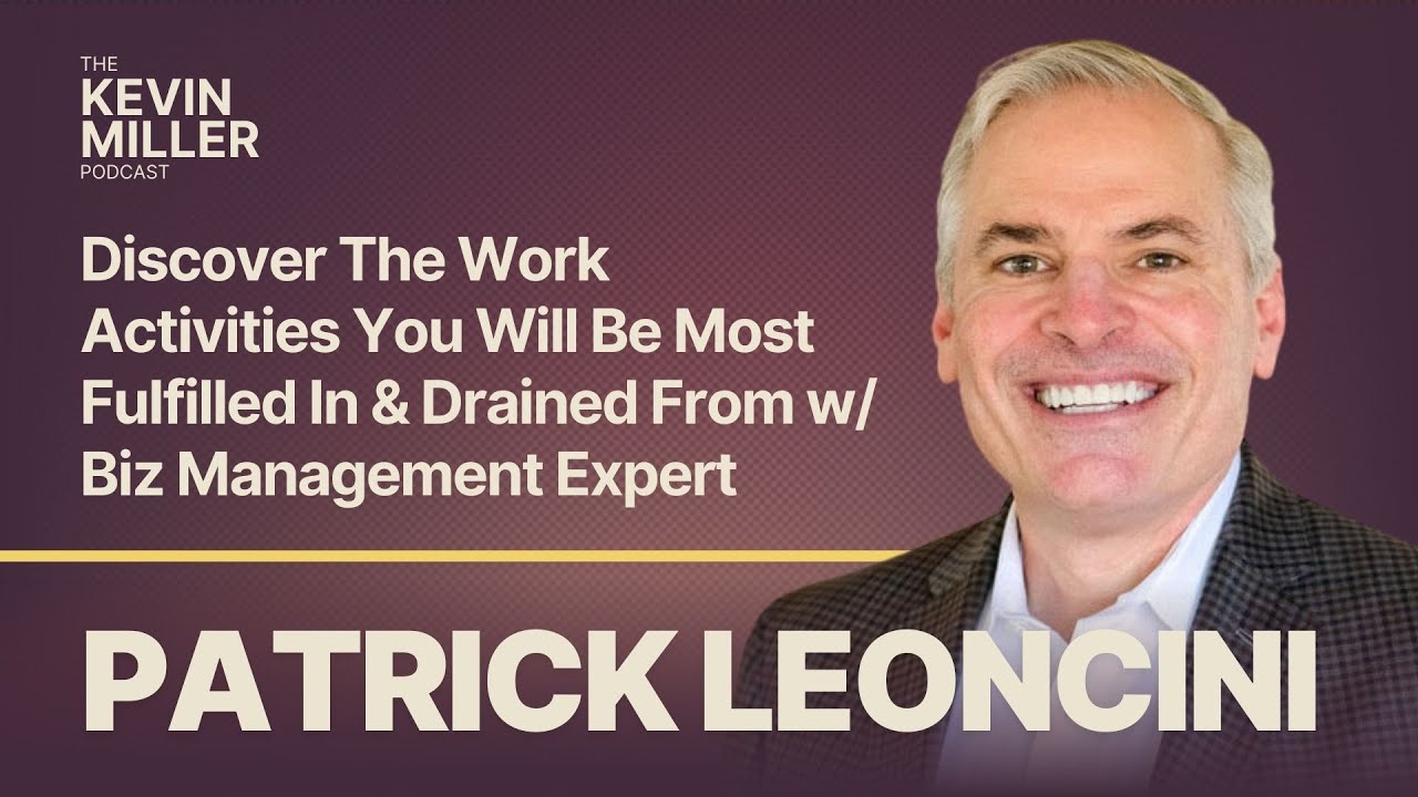 Discover The Work Activities You Will Be Most Fulfilled In & Drained From w/  Patrick Lencioni