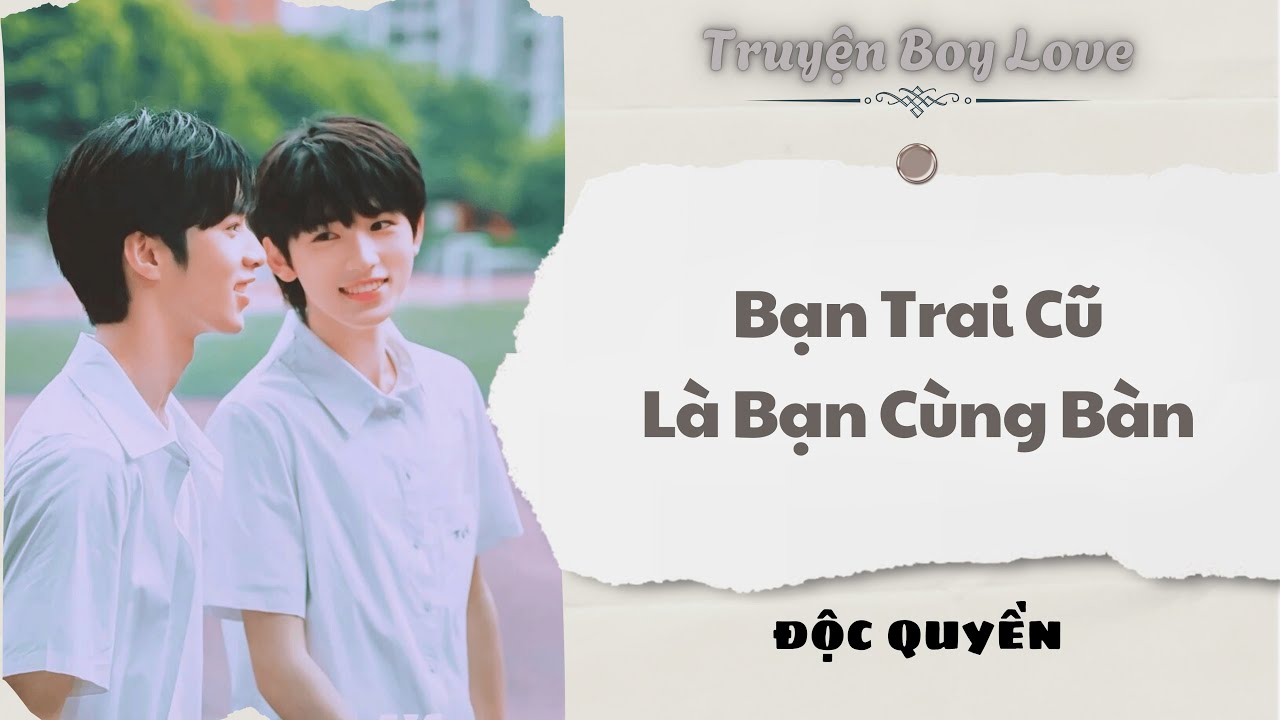 [Audio Boy Love] | Bạn Trai Cũ Là Bạn Cùng Bàn | Sủng Audio