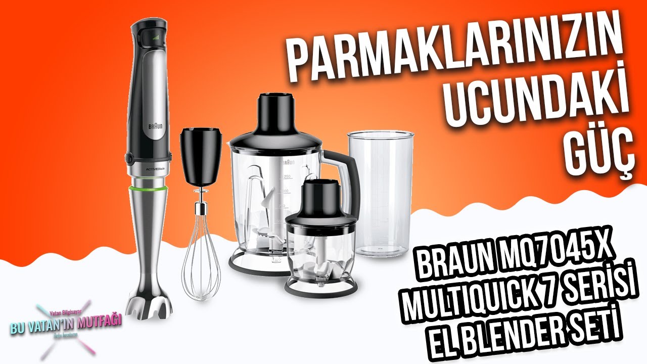Parmaklarınızın Ucundaki Güç ; BRAUN MQ7045X Multiquick 7 Serisi El Blender Seti