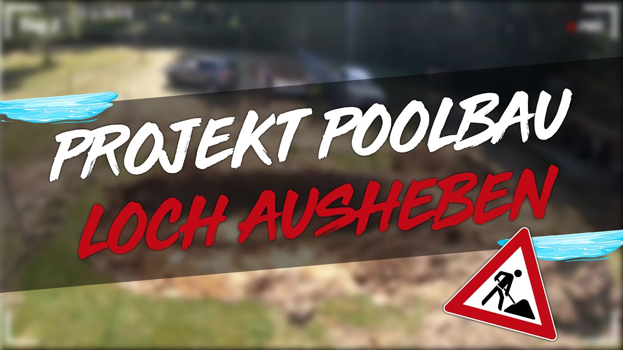 Projekt: Poolbau | Loch ausheben | Teil 1