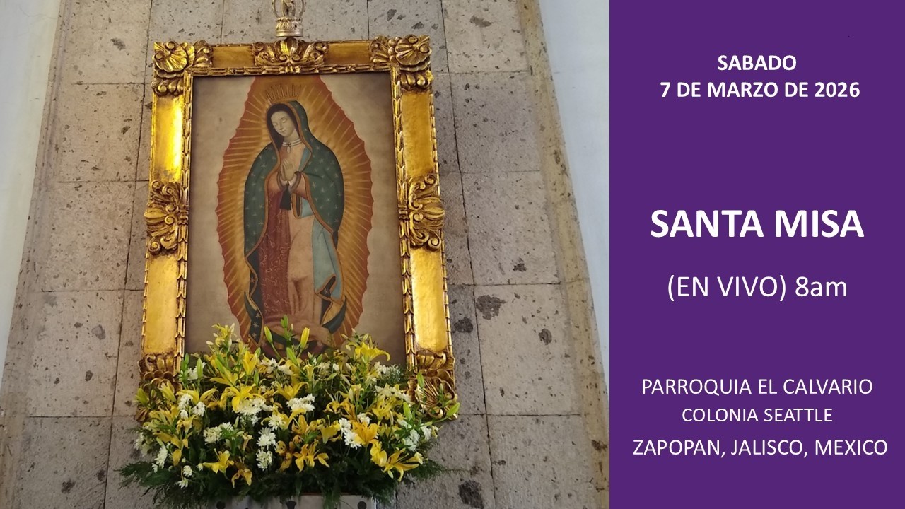 SANTA MISA   (EN VIVO)  8:00 AM,  7 DE MARZO DE 2026