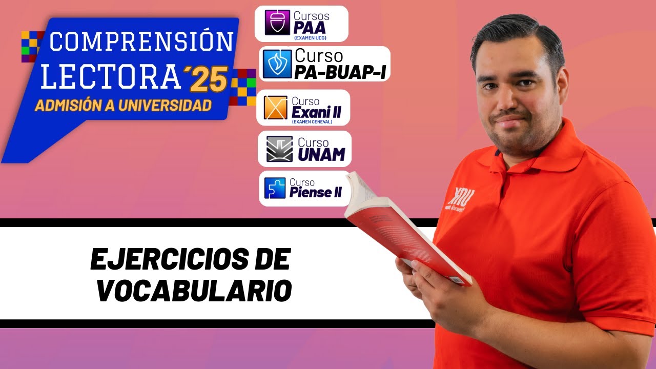 EJERCICIOS DE VOCABULARIO - COMPRENSIÓN LECTORA - PAA, EXANI II, EGA I, BUAP, PIENSE II