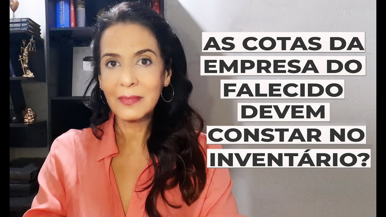 AS COTAS DE EMPRESA DO FALECIDO DEVEM CONSTAR NO INVENTÁRIO?