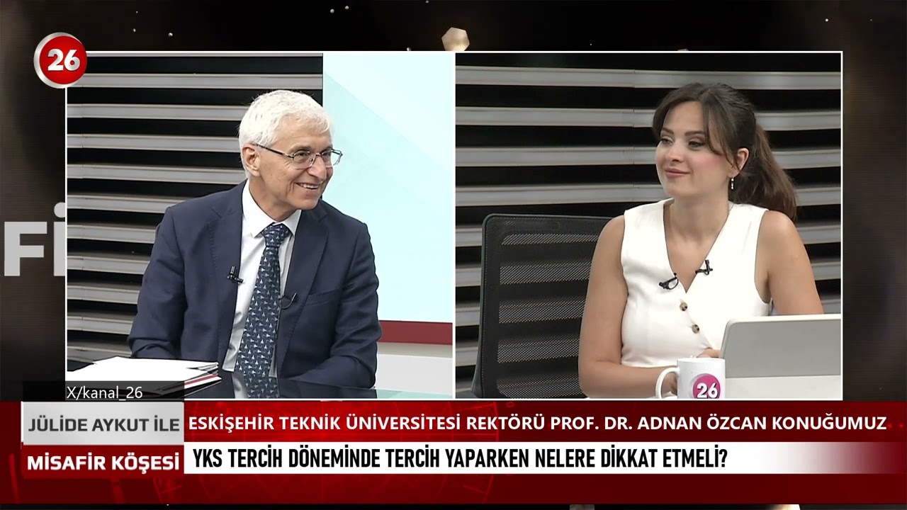 Eskişehir Teknik Üniversitesi Rektörü Prof. Dr. Sayın Adnan ÖZCAN,  Misafir Köşesi Programında
