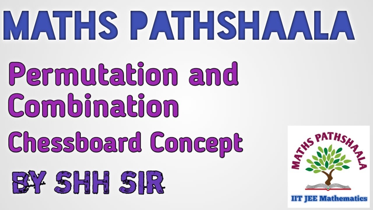 Permutation and Combination by SHH Sir: Chessboard Concept with JEE Advanced Problem